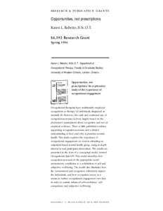 R E S E A R C H & P U B L I C AT I O N G R A N T S  Opportunities, not prescriptions Karen L. Rebeiro, B.Sc.O.T.  $4,592 Research Grant