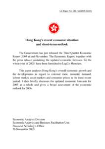 LC Paper No. CB[removed])  Hong Kong’s recent economic situation and short-term outlook The Government has just released the Third Quarter Economic Report 2005 at end-November. The Economic Report, together with