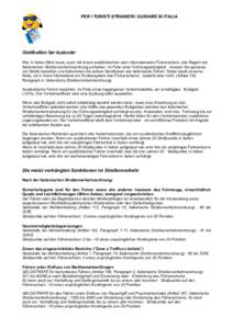 PER I TURISTI STRANIERI: GUIDARE IN ITALIA  Geldbußen IU$XVOlQGHU Wer in Italien fährt muss, auch mit einem ausländischen oder internationalen Führerschein, alle Regeln der italienischen Straßenverkehrsordnung ei