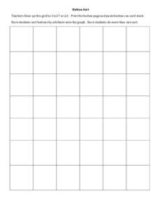 Button Sort  Teachers blow up this grid to 11x17 or A3.   Print the button page and paste buttons on card stock.    Have students sort buttons by attribute on