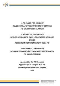 10 FIS RULES FOR CONDUCT RULES FOR SAFETY IN WINTER SPORT CENTRES FIS ENVIRONMENTAL RULES 10 RÈGLES FIS DE CONDUITE RÈGLES DE SÉCURITÉ DANS LES CENTRES DE SPORT