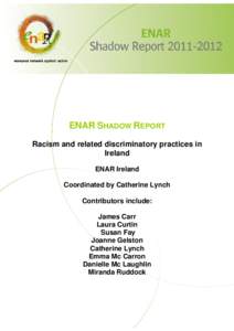 ENAR SHADOW REPORT Racism and related discriminatory practices in Ireland ENAR Ireland Coordinated by Catherine Lynch Contributors include: