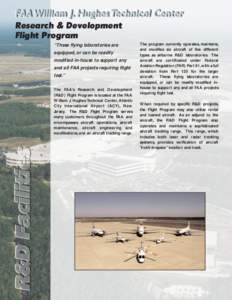 Research & Development Flight Program “These flying laboratories are equipped, or can be readily modified in-house to support any and all FAA projects requiring flight