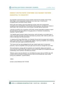 8 APRILENERGY WHITE PAPER CONFIRMS GAS MARKET REFORM ESSENTIAL TO INDUSTRY  The Australian Food and Grocery Council (AFGC) welcomes the release of the Energy