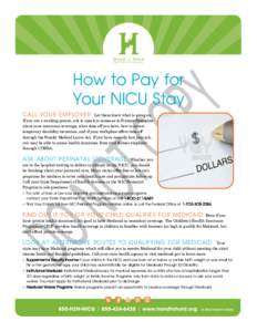 How to Pay for Your NICU Stay CA LL YO U R E M P LOY E R . Let them know what is going on. If you are a working parent, ask to speak to someone in Human Resources
