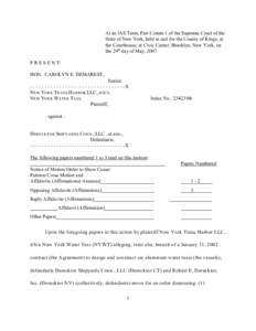 At an IAS Term, Part Comm-1 of the Supreme Court of the State of New York, held in and for the County of Kings, at the Courthouse, at Civic Center, Brooklyn, New York, on the 29th day of May, 2007. P R E S E N T: HON. CA