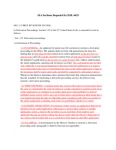 AIA Sections Impacted by H.R[removed]SEC. 3. FIRST INVENTOR TO FILE. (i) Derivation Proceedings- Section 135 of title 35, United States Code, is amended to read as follows: -`Sec[removed]Derivation proceedings