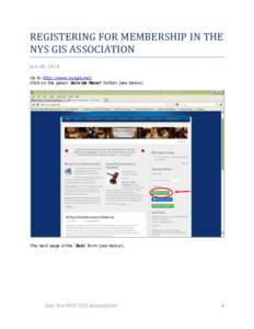 REGISTERING FOR MEMBERSHIP IN THE NYS GIS ASSOCIATION Jan 18, 2014 Go to http://www.nysgis.net/ Click on the green ‘Join Us Now!’ button (see below)