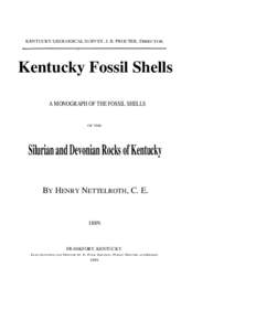 KENTUCKY GEOLOGICAL SURVEY, J. R. PROCTER, DIRECTOR.  Kentucky Fossil Shells A MONOGRAPH OF THE FOSSIL SHELLS  OF THE