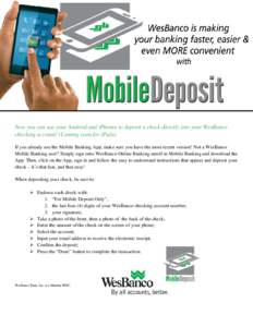 Now you can use your Android and iPhones to deposit a check directly into your WesBanco checking account! (Coming soon for iPads) If you already use the Mobile Banking App, make sure you have the most recent version! Not