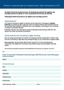 Refusjon av legemidler gjennom bidragsordningen i følge Folketrygdloven § 5.22  Du betaler full pris for medisinene dine ved uthenting på apoteket. Når utgiftene dine overstiger grensen for bidrag, kr 1 634,- pr kale