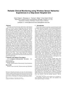 Reliable Clinical Monitoring using Wireless Sensor Networks: Experiences in a Step-down Hospital Unit Octav Chipara1 , Chenyang Lu1 , Thomas C. Bailey2 , Gruia-Catalin Roman1 1 Department  of Computer Science and Enginee
