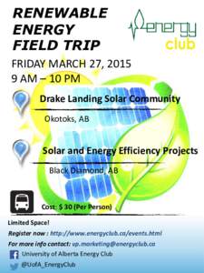 RENEWABLE ENERGY FIELD TRIP FRIDAY MARCH 27, AM – 10 PM Drake Landing Solar Community