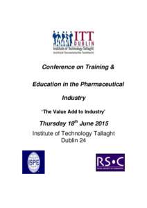 Conference on Training & Education in the Pharmaceutical Industry ‘The Value Add to Industry’  Thursday 18th June 2015