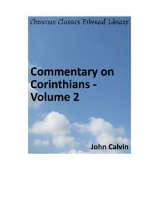 Commentary on Corinthians - Volume 2 Author(s): Calvin, John[removed]Alternative) (Translator)