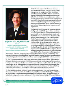 Dr. Stephanie Zaza joined the Division of Adolescent and School Health (DASH) as its new Director in[removed]She supervises the management of three school-based surveillance systems (Youth Risk Behavior Surveillance System