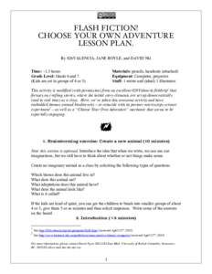 FLASH FICTION! CHOOSE YOUR OWN ADVENTURE LESSON PLAN. By 826VALENCIA, JANE BOYLE, and DAVID NG Time: ~1.5 hours Grade Level: Grade 6 and 7.
