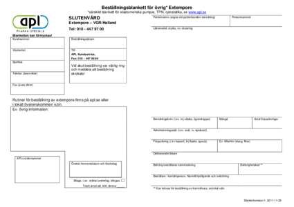 Beställningsblankett för övrig* Extempore *särskild blankett för elastomeriska pumpar, TPN, cytostatika, se www.apl.se Patientnamn (anges vid patientbunden beredning) SLUTENVÅRD