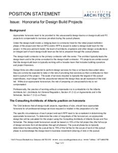 POSITION STATEMENT Issue: Honoraria for Design Build Projects Background Appropriate honoraria need to be provided to the unsuccessful design teams on design-build and P3 projects to compensate for services provided duri