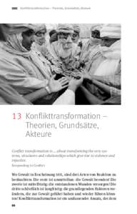   Konflikttransformation – Theorien, Grundsätze, Akteure  13	 Konflikttransformation – Theorien, Grundsätze, Akteure Conflict transformation is … about transforming the very systems, structures and relationship