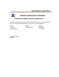 Special Bulletin October 2010 WORKERS COMPENSATION COMMISSION Announcement of New Arbitrator Appointments Following recent recruitment action, the NSW Attorney General, the Hon John Hatzistergos MLC, has appointed the fo