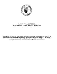 BANCO DE LA REPÚBLICA SUBGERENCIA DE ESTUDIOS ECONÓMICOS Descripción del contexto externo que enfrenta la economía colombiana, la evolución del comercio exterior, el comportamiento de la demanda interna, el producto