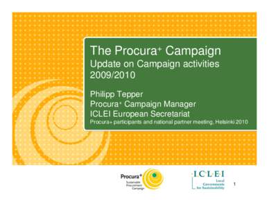 The Procura+ Campaign Update on Campaign activitiesPhilipp Tepper Procura+ Campaign Manager ICLEI European Secretariat