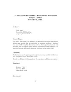 ECOM40006/ECOM90013 Econometric Techniques Subject Outline Semester 1, 2015 Lecturer Yong Song