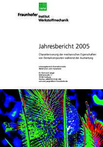 Jahresbericht 2005 Charakterisierung der mechanischen Eigenschaften von Dentalkompositen während der Aushärtung Leistungsbereich Biomedizinische Materialien und Implantate Dr. Raimund Jaeger