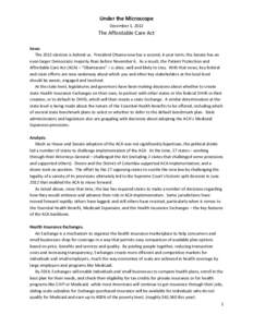 Under the Microscope December 1, 2012 The Affordable Care Act Issue. The 2012 election is behind us. President Obama now has a second, 4-year term; the Senate has an