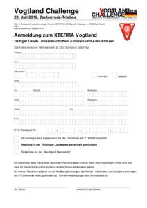 Vogtland Challenge 23. Juli 2016, Zeulenroda-Triebes Bitte in Druckschrift ausfüllen und per Post an: SPORTS LIVE Bischoff, Elsteraue 6, 07586 Bad Köstritz oder per Fax senden an: 