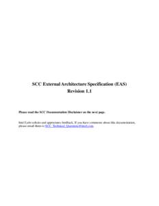 SCC External Architecture Specification (EAS) Revision 1.1 Please read the SCC Documentation Disclaimer on the next page. Intel Labs solicits and appreciates feedback. If you have comments about this documentation, pleas