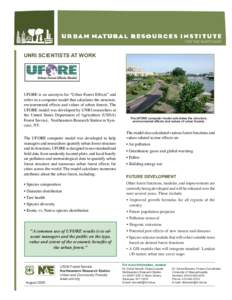 A Video and CD-ROM Set for Streetscape Design UNRI SCIENTISTS AT WORK UFORE is an acronym for “Urban Forest Effects” and refers to a computer model that calculates the structure, environmental effects and values of u
