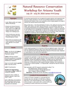 Natural Resource Conservation Workshop for Arizona Youth July 25 - July 29, 2016 James 4-H Camp Highlights • Learn lifelong skills and create lifetime friendships.