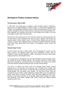 Darlinghurst Theatre Company History The early years, 1992 to 2000 In 1992 Glenn Terry began plans to develop a theatre company based in Darlinghurst, Sydney later to be called Darlinghurst Theatre Company. To fund the i