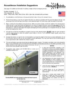 Acoustifence® Installation Suggestions (See page 2 for additional information if installing multiple vertical overlapping fences) . Number of people: 2 - 3 Time required: min. Items: Utility Knife, Pliers, Wire 