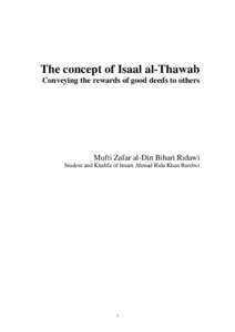 The concept of Isaal al-Thawab Conveying the rewards of good deeds to others Mufti Zafar al-Din Bihari Ridawi Student and Khalifa of Imam Ahmad Rida Khan Barelwi