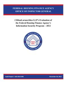 FEDERAL HOUSING FINANCE AGENCY OFFICE OF INSPECTOR GENERAL CliftonLarsonAllen LLP’s Evaluation of the Federal Housing Finance Agency’s Information Security Program – 2012