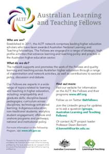 Who are we? Established in 2011, the ALTF network comprises leading higher education scholars who have been awarded Australian National Learning and Teaching fellowships. The Fellows are engaged in a range of strategic, 