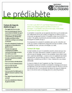 Le prédiabète Facteurs de risque du diabète de type 2 w Être âgé(e) de 40 ans ou plus w Avoir un proche (parent, frère ou soeur) atteint de diabète du type 2