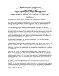 Major Thomas Louden, General Secretary The Salvation Army – North & South Carolina Division Friday, November 21, 2014 US House of Representatives Committee on Homeland Security Subcommittee on Oversight and Management 