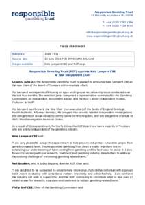 Responsible Gambling Trust 35 Piccadilly • London • W1J 0DW T: +1994 F: +4561  www.responsiblegamblingtrust.org.uk