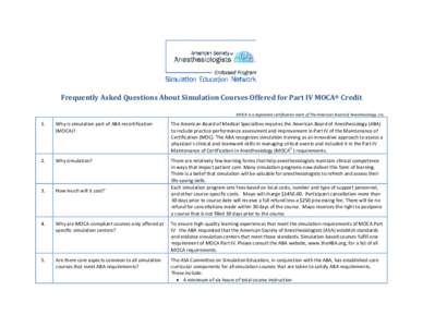 Frequently Asked Questions About Simulation Courses Offered for Part IV MOCA® Credit MOCA is a registered certification mark of The American Board of Anesthesiology, Inc. 1.   Why is simulation