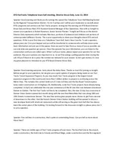 RTD	
  FasTracks	
  Telephone	
  town	
  hall	
  meeting,	
  Director	
  Bruce	
  Daly.	
  June	
  12,	
  2014	
   Speaker:	
  Good	
  evening	
  and	
  thank	
  you	
  for	
  joining	
  this	
  spec