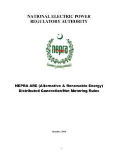 NATIONAL ELECTRIC POWER REGULATORY AUTHORITY NEPRA ARE (Alternative & Renewable Energy) Distributed Generation/Net Metering Rules