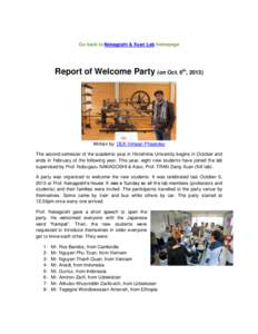 Go back to Nakagoshi & Xuan Lab homepage  Report of Welcome Party (on Oct. 6th, 2013) Written by: DEK Vimean Pheakdey The second semester of the academic year in Hiroshima University begins in October and