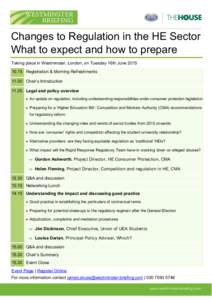 Changes to Regulation in the HE Sector What to expect and how to prepare Taking place in Westminster, London, on Tuesday 16th June[removed]Registration & Morning Refreshments[removed]Chair’s Introduction[removed]Legal a