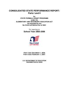 CONSOLIDATED STATE PERFORMANCE REPORT: Parts I and II for STATE FORMULA GRANT PROGRAMS under the ELEMENTARY AND SECONDARY EDUCATION ACT