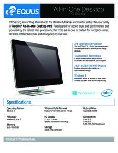 All-in-One Desktop PC Solution Introducing an exciting alternative to the standard desktop and monitor setup: the new family of Nobilis® All-in-One Desktop PCs. Redesigned for added style and performance and powered by 