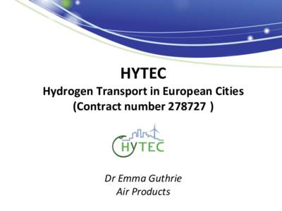 HYTEC Hydrogen Transport in European Cities (Contract number[removed]Dr Emma Guthrie Air Products